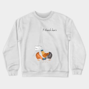 Three french hens Crewneck Sweatshirt